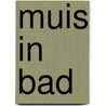 Muis in bad door Spanner