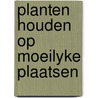 Planten houden op moeilyke plaatsen by Blashfield