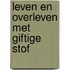 Leven en overleven met giftige stof