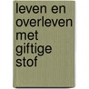 Leven en overleven met giftige stof by Schroeder