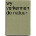 Wy verkennen de natuur