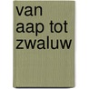 Van aap tot zwaluw door Spierings