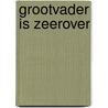 Grootvader is zeerover door Loof