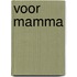 Voor mamma
