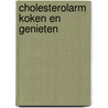 Cholesterolarm koken en genieten by Rolf Unsorg