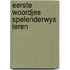 Eerste woordjes spelenderwys leren