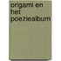 Origami en het poeziealbum