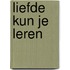 Liefde kun je leren