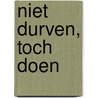 Niet durven, toch doen by S. Jeffers