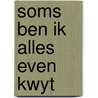 Soms ben ik alles even kwyt door Elly Bennink