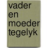 Vader en moeder tegelyk by Elly Bennink