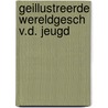 Geillustreerde wereldgesch v.d. jeugd door Brian Adams