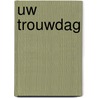 Uw trouwdag door Helmond