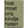 Hoe moet ons kindje heten door Helmond