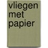 Vliegen met papier