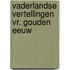 Vaderlandse vertellingen vr. gouden eeuw