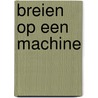 Breien op een machine by Hemerik Prins