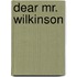 Dear mr. wilkinson