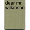 Dear mr. wilkinson by Jan Groot