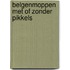 Belgenmoppen met of zonder pikkels