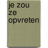 Je zou ze opvreten door Gort