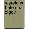Wereld is helemaal ziggy by Sloan Wilson