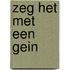 Zeg het met een gein