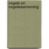 Vogels en vogelwaarneming door N. Ardley