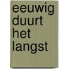 Eeuwig duurt het langst door Ley