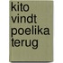 Kito vindt poelika terug