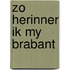 Zo herinner ik my brabant