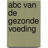 Abc van de gezonde voeding by Carl Bowen