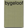 Bygeloof by Karen L. Schwitters