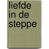 Liefde in de steppe door Theodor Plievier