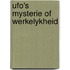 Ufo's mysterie of werkelykheid