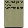 Balkons patio s en bloembakken door Johns