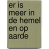 Er is meer in de hemel en op aarde door Karen L. Schwitters