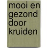 Mooi en gezond door kruiden door Rose