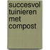 Succesvol tuinieren met compost