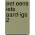 Eet eens iets aard-igs 2