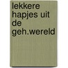 Lekkere hapjes uit de geh.wereld by Scharfenberg