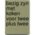 Bezig zyn met koken voor twee plus twee