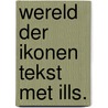 Wereld der ikonen tekst met ills. by Theunissen