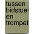 Tussen bidstoel en trompet