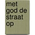 Met god de straat op