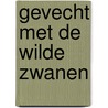 Gevecht met de wilde zwanen door Selma Lagerlöf