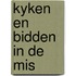 Kyken en bidden in de mis