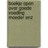 Boekje open over goede voeding moeder enz