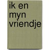 Ik en myn vriendje by Hobbie