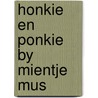 Honkie en ponkie by mientje mus door Linders